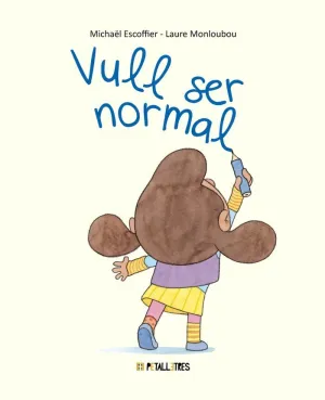 VULL SER NORMAL VULL SER NORMAL