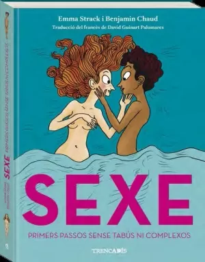 SEXE:PRIMERS PASSOS SENSE TABUS NI COMPLEXOS