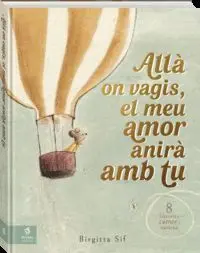 ALLA ON VAGIS, EL MEU AMOR ANIRA AMB TU ALLA ON VAGIS, EL MEU AMOR ANIRA AMB TU