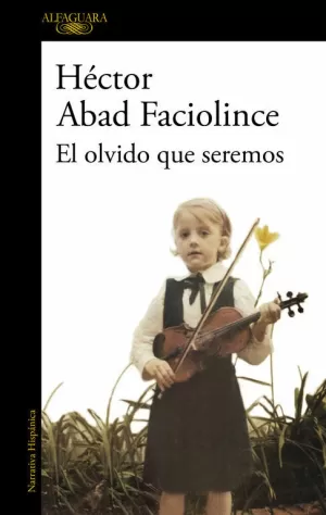 EL OLVIDO QUE SEREMOS EL OLVIDO QUE SEREMOS