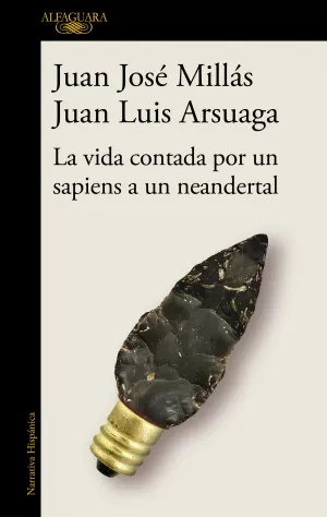 LA VIDA CONTADA POR UN SAPIENS A UN NEANDERTAL LA VIDA CONTADA POR UN SAPIENS A UN NEANDERTAL