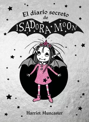 ISADORA MOON - EL DIARIO SECRETO DE ISADORA MOON ISADORA MOON - EL DIARIO SECRETO DE ISADORA MOON