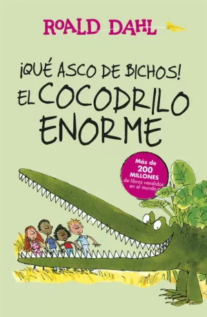 ¡QUÉ ASCO DE BICHOS! EL COCODRILO ENORME (COLECCIÓN ALFAGUARA CLÁSICOS) ¡QUÉ ASCO DE BICHOS! EL COCODRILO ENORME (COLECCIÓN ALFAGUARA CLÁSICOS)