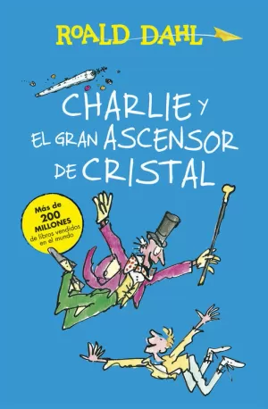 CHARLIE Y EL GRAN ASCENSOR DE CRISTAL (COLECCIÓN ALFAGUARA CLÁSICOS) CHARLIE Y EL GRAN ASCENSOR DE CRISTAL (COLECCIÓN ALFAGUARA CLÁSICOS)