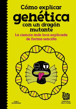 CÓMO EXPLICAR GENÉTICA CON UN DRAGÓN MUTANTE CÓMO EXPLICAR GENÉTICA CON UN DRAGÓN MUTANTE