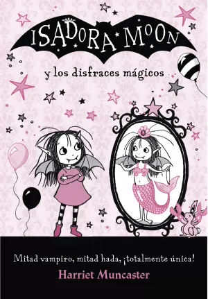 ISADORA MOON - ISADORA MOON Y LOS DISFRACES MÁGICOS ISADORA MOON - ISADORA MOON Y LOS DISFRACES MÁGICOS