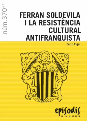FERRAN SOLDEVILA I LA RESISTÈNCIA CULTURAL ANTIFRANQUISTA FERRAN SOLDEVILA I LA RESISTÈNCIA CULTURAL ANTIFRANQUISTA
