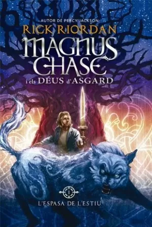 MAGNUS CHASE I ELS DÉUS D'ASGARD 1. L'ESPASA DE L'ESTIU MAGNUS CHASE I ELS DÉUS D'ASGARD 1. L'ESPASA DE L'ESTIU