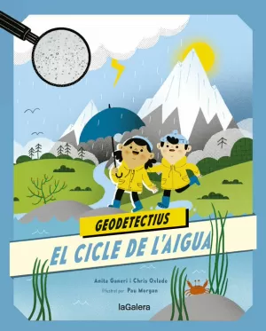 GEODETECTIUS 1. EL CICLE DE L'AIGUA GEODETECTIUS 1. EL CICLE DE L'AIGUA