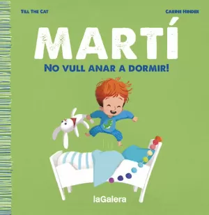 MARTÍ. NO VULL ANAR A DORMIR! MARTÍ. NO VULL ANAR A DORMIR!