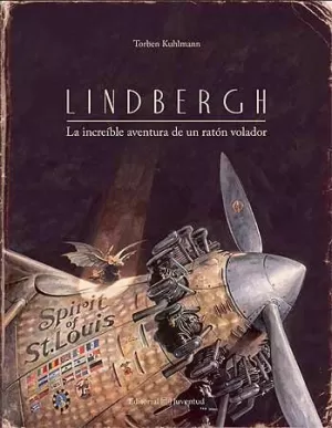 LINDBERGH. LA INCREÍBLE AVENTURA DE UN RATÓN VOLADOR LINDBERGH. LA INCREÍBLE AVENTURA DE UN RATÓN VOLADOR