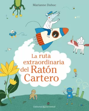LA RUTA EXTRAORDINARIA DEL RATÓN CARTERO LA RUTA EXTRAORDINARIA DEL RATÓN CARTERO