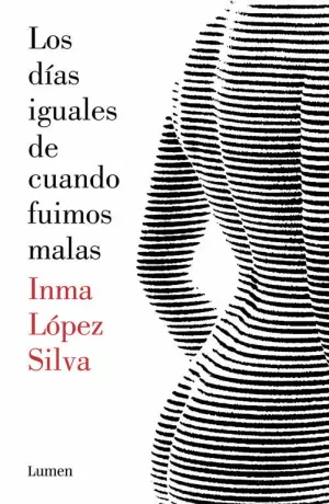 LOS DÍAS IGUALES DE CUANDO FUIMOS MALAS LOS DÍAS IGUALES DE CUANDO FUIMOS MALAS