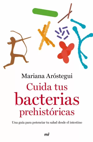 CUIDA TUS BACTERIAS PREHISTÓRICAS CUIDA TUS BACTERIAS PREHISTÓRICAS