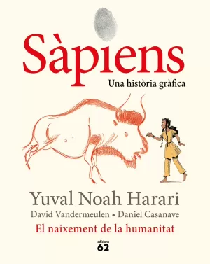 SÀPIENS. EL NAIXEMENT DE LA HUMANITAT SÀPIENS. EL NAIXEMENT DE LA HUMANITAT