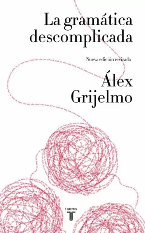 LA GRAMÁTICA DESCOMPLICADA (NUEVA EDICIÓN REVISADA) LA GRAMÁTICA DESCOMPLICADA (NUEVA EDICIÓN REVISADA)