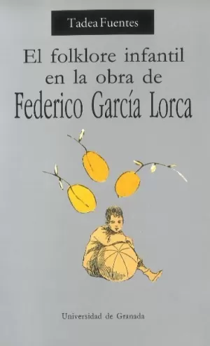 EL FOLKLORE INFANTIL EN LA OBRA DE FEDERICO GARCÍA LORCA EL FOLKLORE INFANTIL EN LA OBRA DE FEDERICO GARCÍA LORCA