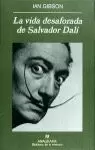 LA VIDA DESAFORADA DE SALVADOR DALÍ LA VIDA DESAFORADA DE SALVADOR DALÍ