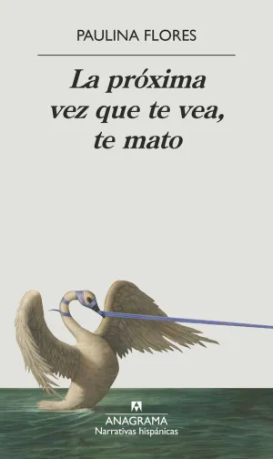 PRÓXIMA VEZ QUE TE VEA, TE MATO, LA PRÓXIMA VEZ QUE TE VEA, TE MATO, LA