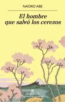 EL HOMBRE QUE SALVÓ LOS CEREZOS EL HOMBRE QUE SALVÓ LOS CEREZOS