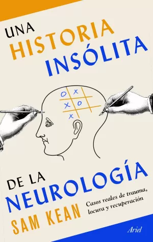 UNA HISTORIA INSÓLITA DE LA NEUROLOGÍA UNA HISTORIA INSÓLITA DE LA NEUROLOGÍA