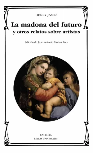 LA MADONA DEL FUTURO Y OTROS RELATOS SOBRE ARTISTAS LA MADONA DEL FUTURO Y OTROS RELATOS SOBRE ARTISTAS