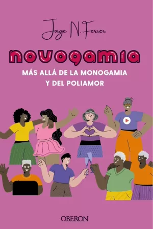 NOVOGAMIA. MÁS ALLÁ DE LA MONOGAMIA Y DEL POLIAMOR NOVOGAMIA. MÁS ALLÁ DE LA MONOGAMIA Y DEL POLIAMOR