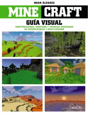 MINECRAFT. GUÍA VISUAL. CONSTRUCCIONES, REDSTONE Y TÉCNICAS AVANZ MINECRAFT. GUÍA VISUAL. CONSTRUCCIONES, REDSTONE Y TÉCNICAS AVANZ