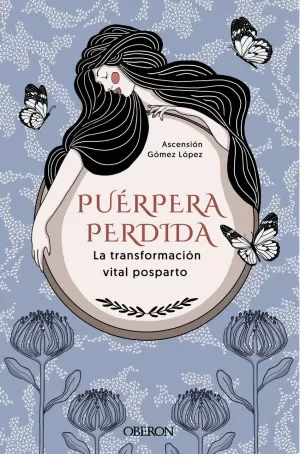 PUÉRPERA PERDIDA. LA TRANSFORMACIÓN VITAL POSPARTO PUÉRPERA PERDIDA. LA TRANSFORMACIÓN VITAL POSPARTO