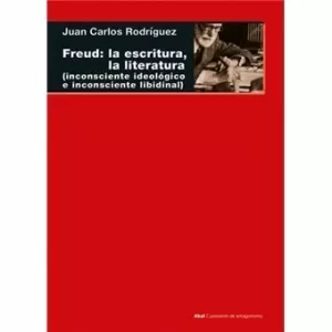 FREUD: LA ESCRITURA, LA LITERATURA FREUD: LA ESCRITURA, LA LITERATURA