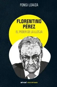 FLORENTINO PÈREZ. EL PODER DE LA LLOTJA