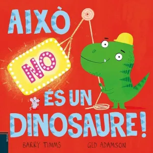 (CAT).AIXO NO ES UN DINOSAURE.(ALBUMS ILUSTRATS) (CAT).AIXO NO ES UN DINOSAURE.(ALBUMS ILUSTRATS)