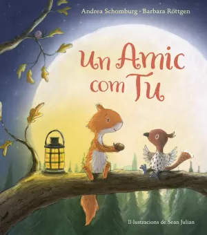 UN AMIC COM TU (ESQUIROL I ELS SEUS AMICS) UN AMIC COM TU (ESQUIROL I ELS SEUS AMICS)