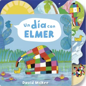 UN DÍA CON ELMER (ELMER. PEQUEÑAS MANITAS) UN DÍA CON ELMER (ELMER. PEQUEÑAS MANITAS)