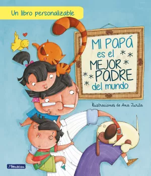 MI PAPÁ ES EL MEJOR PADRE DEL MUNDO (EDICIÓN INTERACTIVA) MI PAPÁ ES EL MEJOR PADRE DEL MUNDO (EDICIÓN INTERACTIVA)