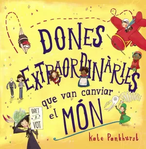 DONES EXTRAORDINÀRIES QUE VAN CANVIAR EL MÓN DONES EXTRAORDINÀRIES QUE VAN CANVIAR EL MÓN