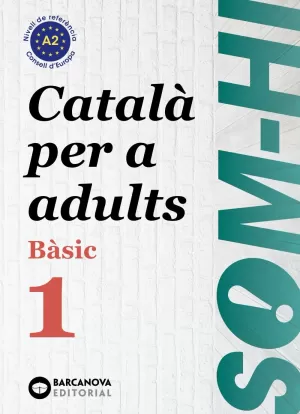 SOM-HI! BÀSIC 1. CATALÀ PER A ADULTS A2