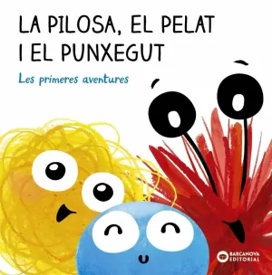 LA PILOSA, EL PELAT I EL PUNXEGUT. LES PRIMERES AVENTURES LA PILOSA, EL PELAT I EL PUNXEGUT. LES PRIMERES AVENTURES