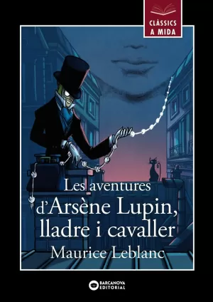 LES AVENTURES D'ARSÈNE LUPIN, LLADRE I CAVALLER LES AVENTURES D'ARSÈNE LUPIN, LLADRE I CAVALLER