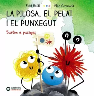 LA PILOSA, EL PELAT I EL PUNXEGUT. SURTEN A PASSEJAR