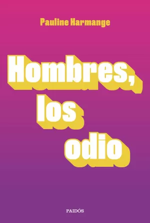 HOMBRES, LOS ODIO HOMBRES, LOS ODIO