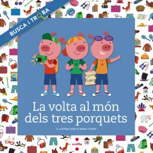 LA VOLTA AL MÓN DELS TRES PORQUETS. BUSCA I TROBA LA VOLTA AL MÓN DELS TRES PORQUETS. BUSCA I TROBA