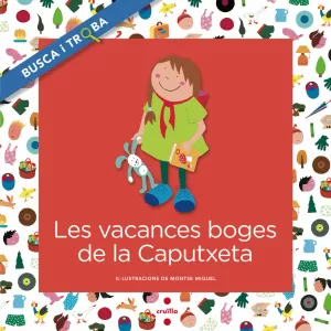 LES VACANCES BOGES DE LA CAPUTXETA. BUSCA I TROBA LES VACANCES BOGES DE LA CAPUTXETA. BUSCA I TROBA