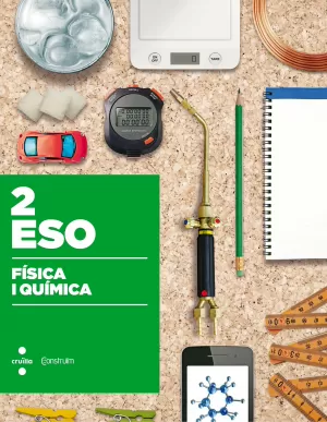 FÍSICA I QUÍMICA. 2 ESO. CONSTRUÏM FÍSICA I QUÍMICA. 2 ESO. CONSTRUÏM