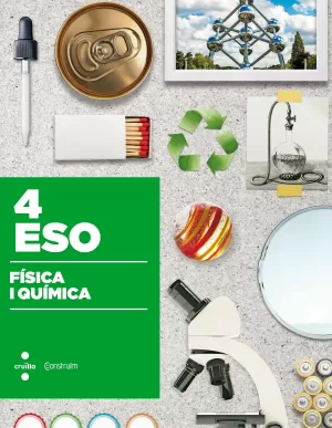 FÍSICA I QUÍMICA. 4 ESO. CONSTRUÏM FÍSICA I QUÍMICA. 4 ESO. CONSTRUÏM
