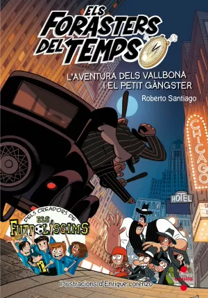 ELS FORASTERS DEL TEMPS 5: L'AVENTURA DELS VALLBONA I EL PETIT GÀNGSTER ELS FORASTERS DEL TEMPS 5: L'AVENTURA DELS VALLBONA I EL PETIT GÀNGSTER