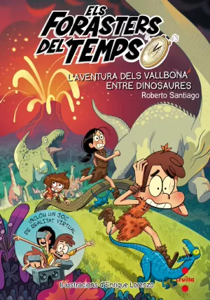 ELS FORASTERS DEL TEMPS 6: L'AVENTURA DELS VALLBONA ENTRE DINOSAURES ELS FORASTERS DEL TEMPS 6: L'AVENTURA DELS VALLBONA ENTRE DINOSAURES