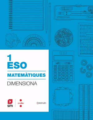 QUADERN MATEMÀTIQUES. 1 ESO. DIMENSIONA. CONSTRUÏM QUADERN MATEMÀTIQUES. 1 ESO. DIMENSIONA. CONSTRUÏM