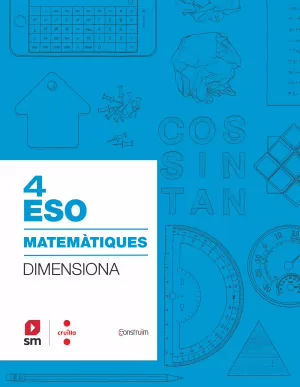 QUADERN MATEMÀTIQUES. 4 ESO. DIMENSIONA. CONSTRUÏM QUADERN MATEMÀTIQUES. 4 ESO. DIMENSIONA. CONSTRUÏM