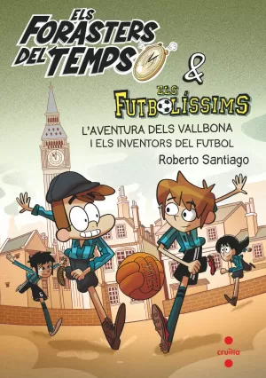 ELS FORASTERS DEL TEMPS 9: L'AVENTURA DELS VALLBONA I ELS INVENTORS DEL FUTBOL ELS FORASTERS DEL TEMPS 9: L'AVENTURA DELS VALLBONA I ELS INVENTORS DEL FUTBOL